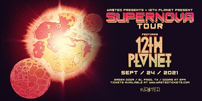 El Paso: 12th Planet - Supernova Tour [18 & Over]