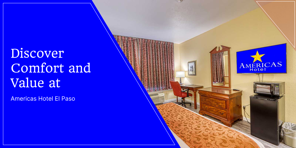 Discover Comfort and Value at Americas Hotel El Paso