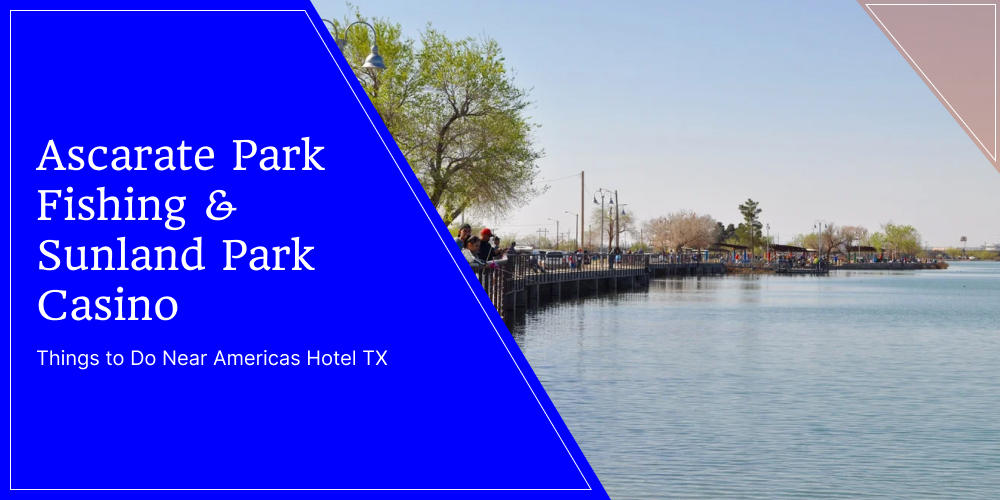 Ascarate Park & Sunland Park Casino — Near Americas Hotel